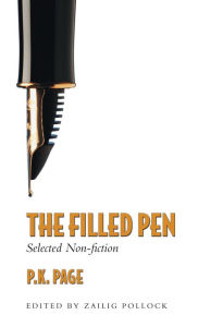 Title: The Filled Pen: Selected Non-Fiction of P.K. Page, Author: P. K. Page