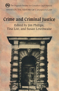 Title: Essays in the History of Canadian Law: Crime and Criminal Justice in Canadian History, Author: Susan Lewthwaite