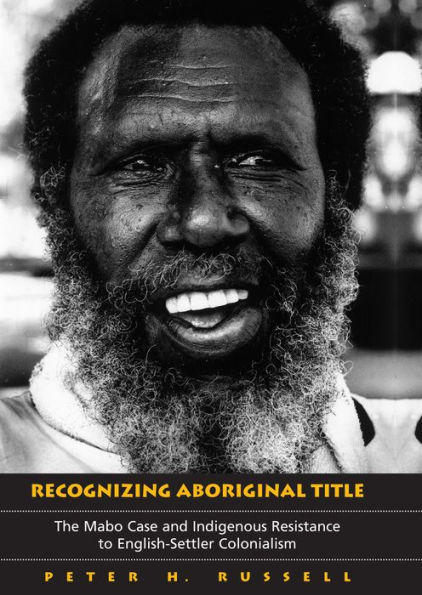 Recognizing Aboriginal Title: The Mabo Case and Indigenous Resistance to English-Settler Colonialism