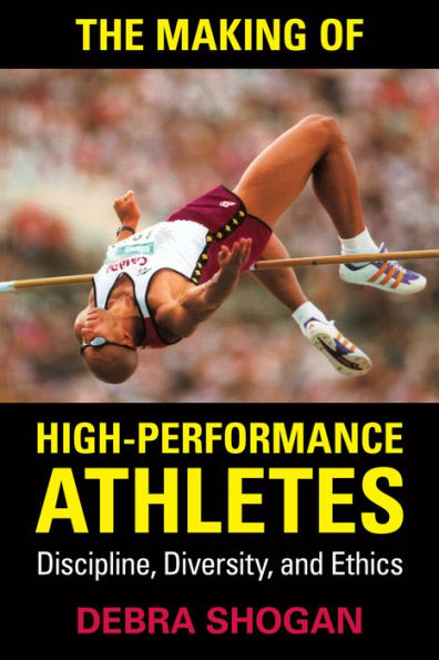 The Making of High Performance Athletes: Discipline, Diversity, and Ethics