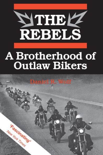 The Rebels: A Brotherhood of Outlaw Bikers