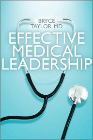 Title: Effective Medical Leadership, Author: Bryce Taylor