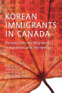 Korean Immigrants in Canada: Perspectives on Migration, Integration, and the Family
