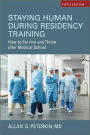 Staying Human During Residency Training: How to Survive and Thrive after Medical School, Fifth Edition