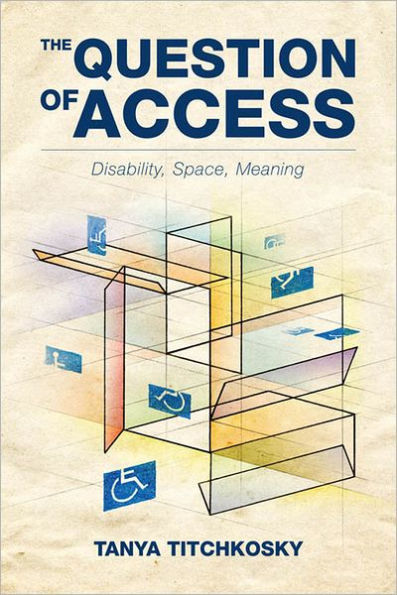 The Question of Access: Disability, Space, Meaning