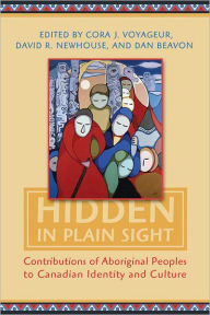 Title: Hidden in Plain Sight: Contributions of Aboriginal Peoples to Canadian Identity and Culture, Volume II, Author: Cora J. Voyageur