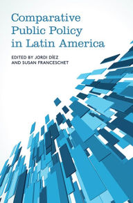 Title: Comparative Public Policy in Latin America, Author: Jordi Diez