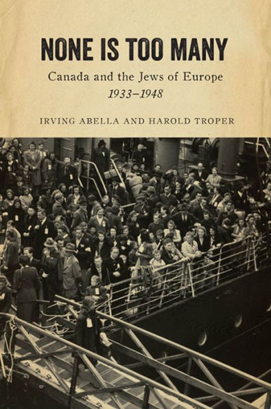 None Is Too Many: Canada and the Jews of Europe, 1933-1948