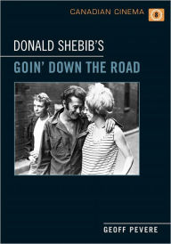 Title: Donald Shebib's 'Goin' Down the Road', Author: Geoff Pevere