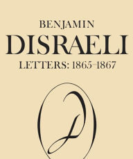 Title: Benjamin Disraeli Letters: 1865-1867, Volume IX, Author: Michael W. Pharand
