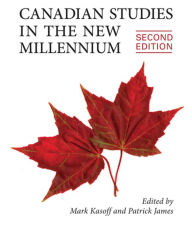 Title: Canadian Studies in the New Millennium, Second Edition, Author: Mark J. Kasoff
