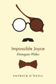 Title: Impossible Joyce: Finnegans Wakes, Author: Patrick O'Neill