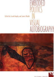 Title: Embodied Politics in Visual Autobiography, Author: Sarah Brophy