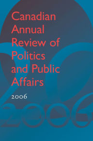 Title: Canadian Annual Review of Politics and Public Affairs 2006, Author: David Mutimer