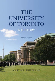 Title: The University of Toronto: A History, Second Edition, Author: Martin L. Friedland