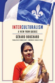 Title: Interculturalism: A View from Quebec, Author: Gerard Bouchard