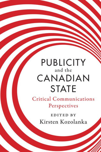 Publicity and the Canadian State: Critical Communications Perspectives