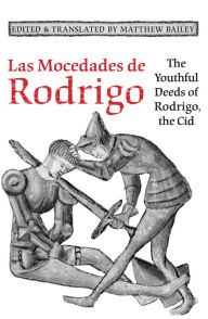 Title: Las Mocedades De Rodrigo: The Youthful Deeds of Rodrigo, the Cid, Author: Matthew Bailey