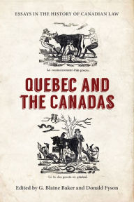 Title: Essays in the History of Canadian Law: Quebec and the Canadas, Author: George Blaine Baker