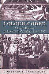 Title: Colour-Coded: A Legal History of Racism in Canada, 1900-1950, Author: Constance Backhouse