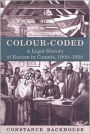 Colour-Coded: A Legal History of Racism in Canada, 1900-1950