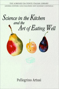 Title: Science in the Kitchen and the Art of Eating Well, Author: Pellegrino Artusi
