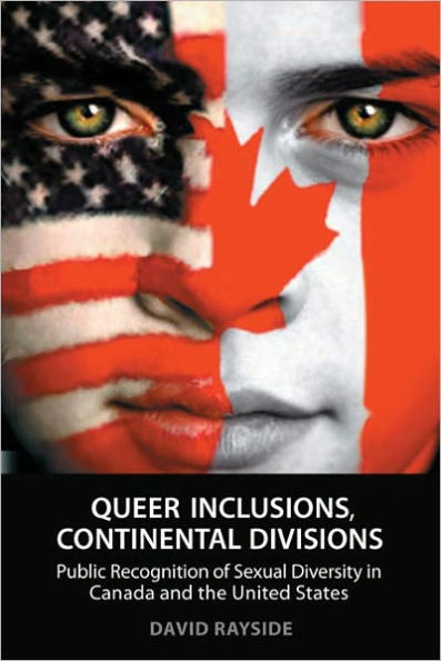 Queer Inclusions, Continental Divisions: Public Recognition of Sexual Diversity in Canada and the United States