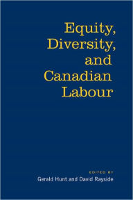 Title: Equity, Diversity & Canadian Labour, Author: Gerald Hunt