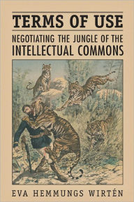 Title: Terms of Use: Negotiating the Jungle of the Intellectual Commons, Author: Eva Hemmungs Wirtén