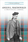 Angus L. Macdonald: A Provincial Liberal