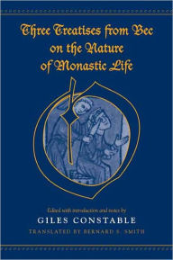 Title: Three Treatises From Bec on the Nature of Monastic Life, Author: Giles Constable