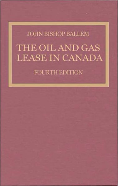 The Oil & Gas Lease in Canada: Fourth Edition