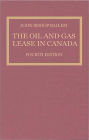 The Oil & Gas Lease in Canada: Fourth Edition