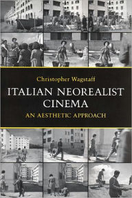 Title: Italian Neorealist Cinema: An Aesthetic Approach, Author: Christopher Wagstaff