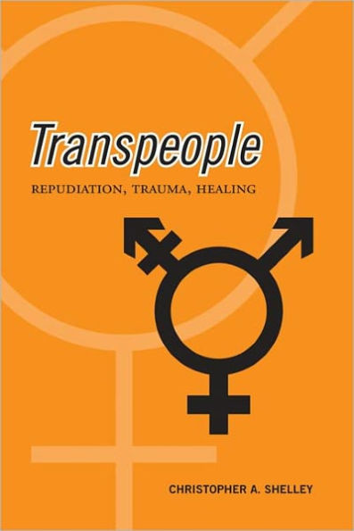 Transpeople: Repudiation, Trauma, Healing