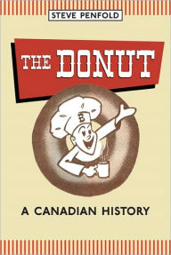 Title: The Donut: A Canadian History, Author: Steve Penfold