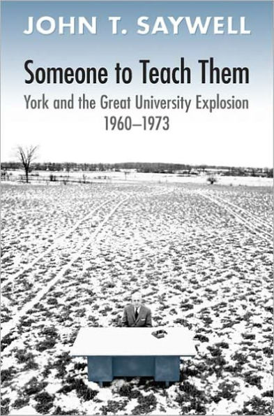 Someone to Teach Them: York and the Great University Explosion, 1960 -1973