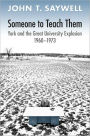 Someone to Teach Them: York and the Great University Explosion, 1960 -1973