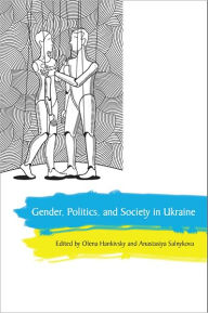 Title: Gender, Politics and Society in Ukraine, Author: Olena Hankivsky