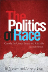 Title: The Politics of Race: Canada, the United States, and Australia, Author: Jill Vickers