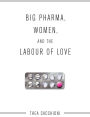 Big Pharma, Women, and the Labour of Love