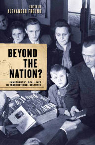 Title: Beyond the Nation?: Immigrants' Local Lives in Transnational Cultures, Author: Alexander Freund