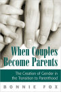 When Couples Become Parents: The Creation of Gender in the Transition to Parenthood
