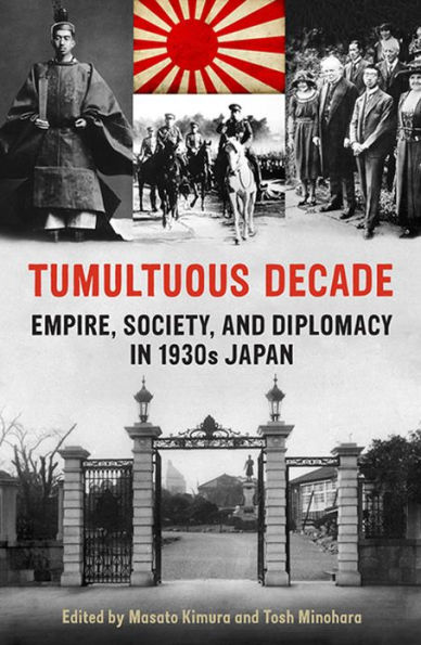 Tumultuous Decade: Empire, Society, and Diplomacy in 1930s Japan