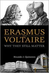 Title: Erasmus and Voltaire: Why They Still Matter, Author: Ricardo J. Quinones