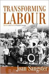 Title: Transforming Labour: Women and Work in Postwar Canada, Author: Joan Sangster