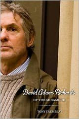 Title: David Adams Richards of the Miramichi: A Biographical Introduction to His Work, Author: Tony Tremblay