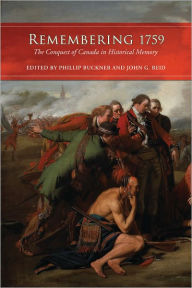 Title: Remembering 1759: The Conquest of Canada in Historical Memory, Author: Phillip Buckner