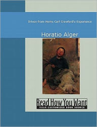 Title: Driven from Home Carl Crawford's Experience, Author: Horatio Alger