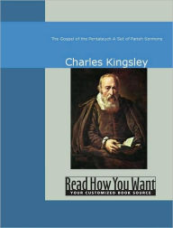 Title: The Gospel of the Pentateuch: A Set of Parish Sermons, Author: Charles Kingsley